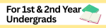 For 1st & 2nd Year Undergrads