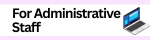 For Administrative Staff